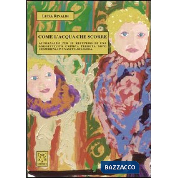 Come l'acqua che scorre. Autoanalisi per il recupero di una soggettività critica