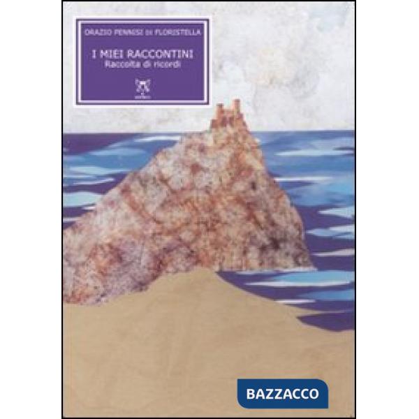 Miei raccontini. Raccolta di ricordi (I)