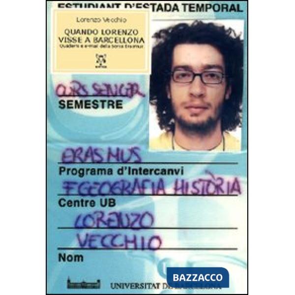 Quando Lorenzo visse a Barcellona. Quaderni e e-mail della borsa Erasmus