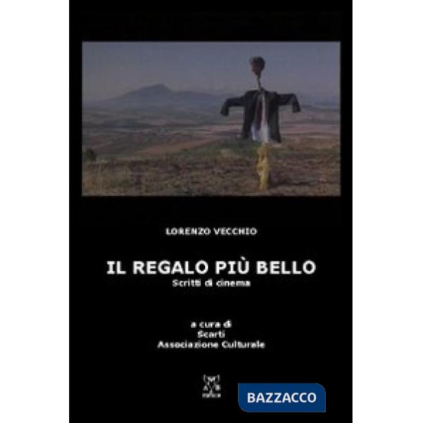 Regalo più bello. Scritti di cinema (Il)