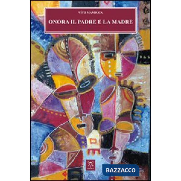 Onora il padre e la madre. La difficile lotta per la sopravvivenza nell'età dei 