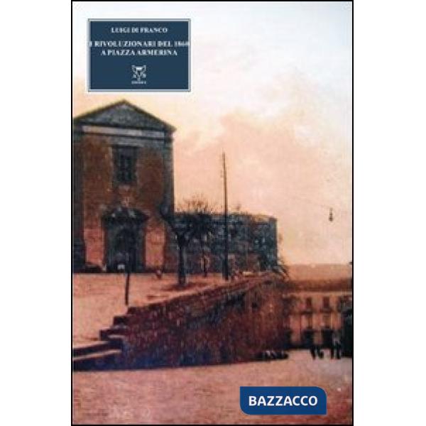 Rivoluzionari del 1860 a Piazza Armerina (I)