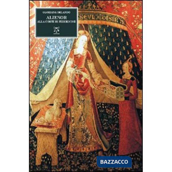 Alienor. Alla corte di Federico II