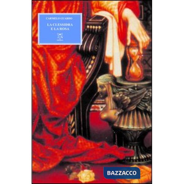 Clessidra e la rosa (La)