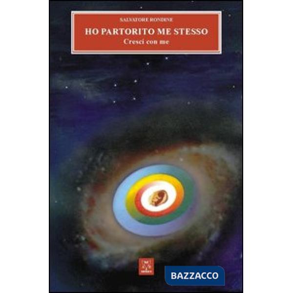 Ho partorito me stesso. Cresci con me
