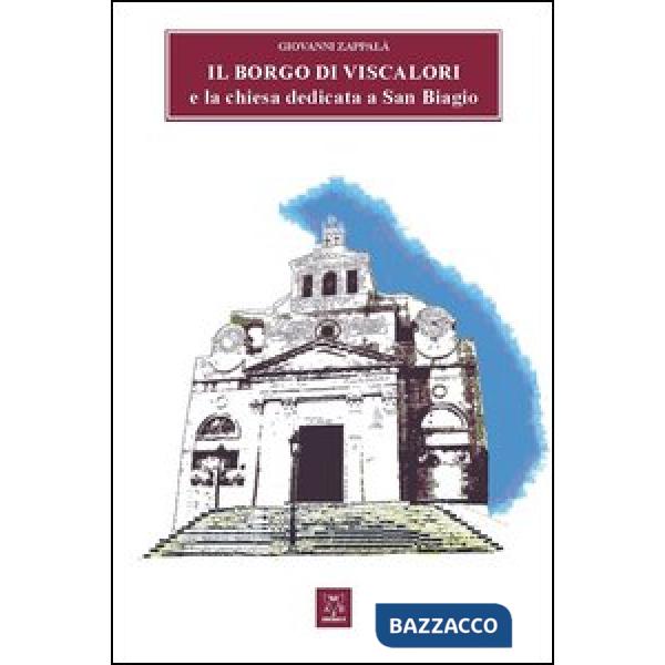 Borgo di Viscalori e la chiesa dedicata a San Biagio (Il)