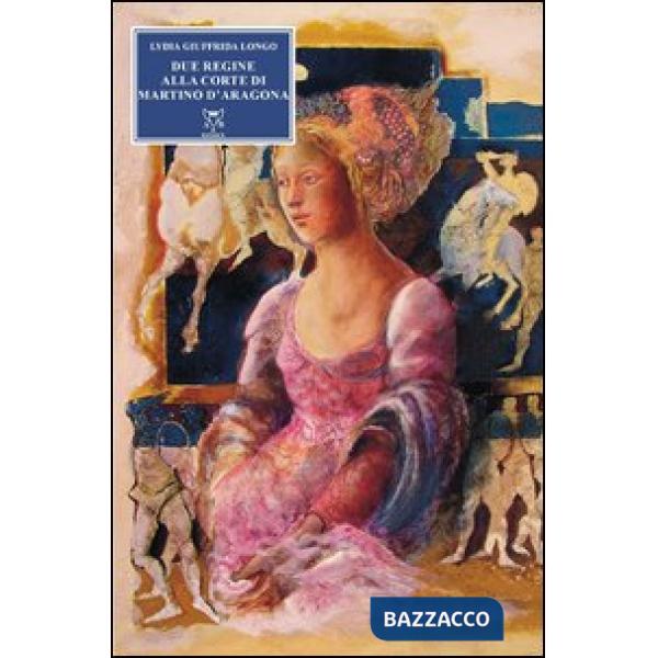 Due regine alla corte di Martino d'Aragona