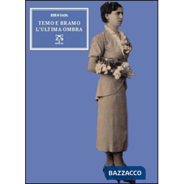 Temo e bramo l'ultima ombra