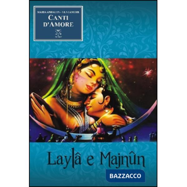 Canti d'amore. Laylâ e Majnûn