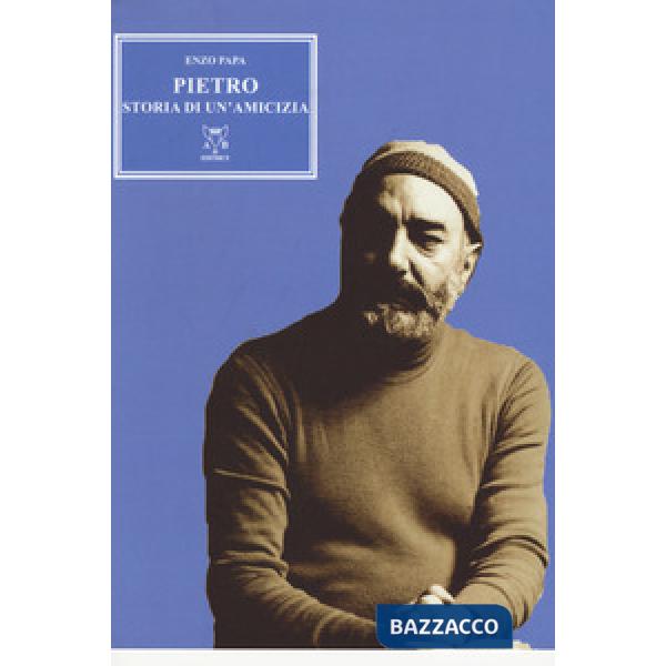 Pietro. Storia di un'amicizia