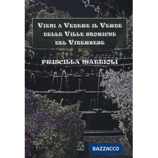 Vieni a vedere il verde delle ville storiche del viterbese
