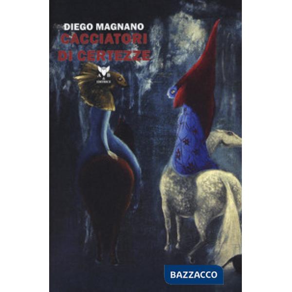 Cacciatori di certezze