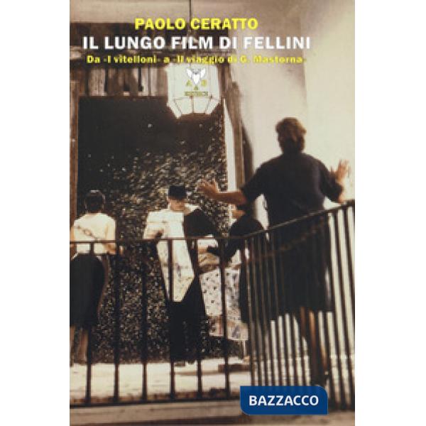 Lungo film di Fellini. Da «I vitelloni» a «Il viaggio di G. Mastorna» (Il)