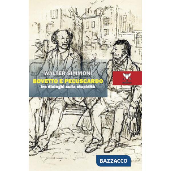 Bovetto e Pecuscardo. Tre dialoghi sulla stupidità