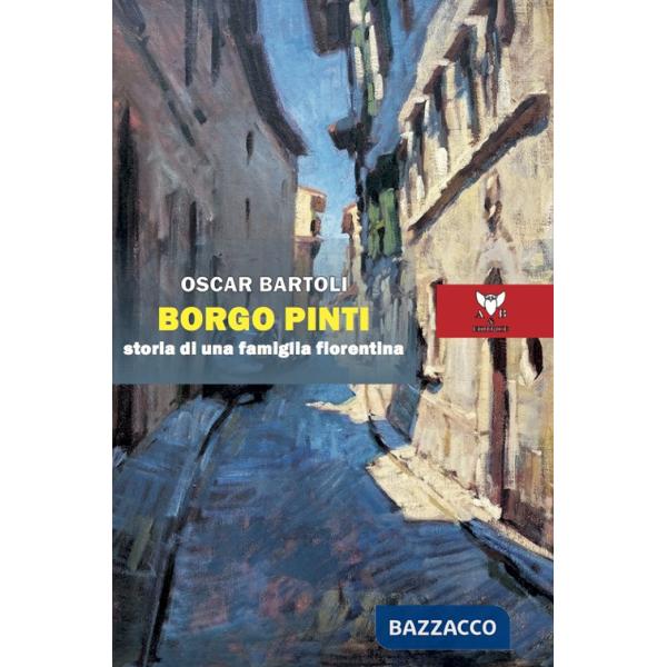 Borgo Pinti. Storia di una famiglia fiorentina