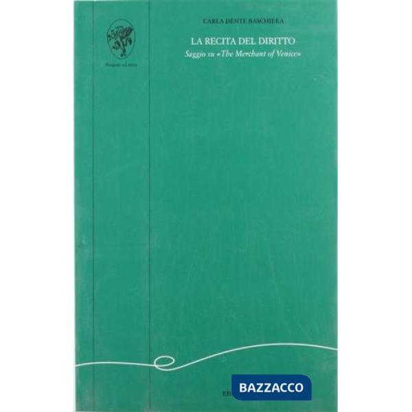 Recita del diritto. Saggio su «The merchant of Venice» (La)