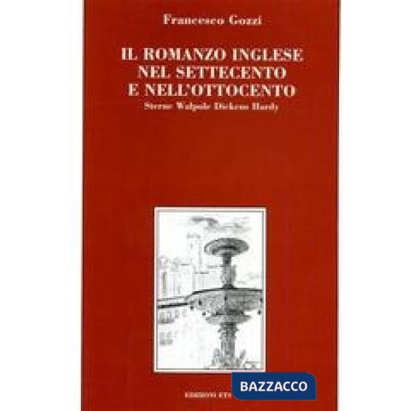Romanzo inglese nel Settecento e nell'Ottocento. Sterne, Walpole, Dickens, Hardy (Il)