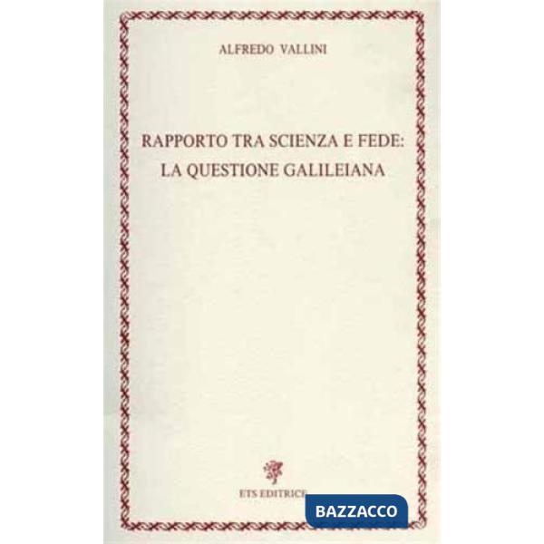 Rapporto tra scienza e fede: la questione galileiana
