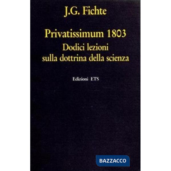 Privatissimum (1803). Dodici lezioni sulla dottrina della scienza
