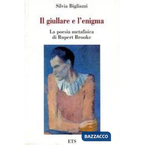 Giullare e l'enigma. La poesia metafisica di Rupert Brooke (Il)