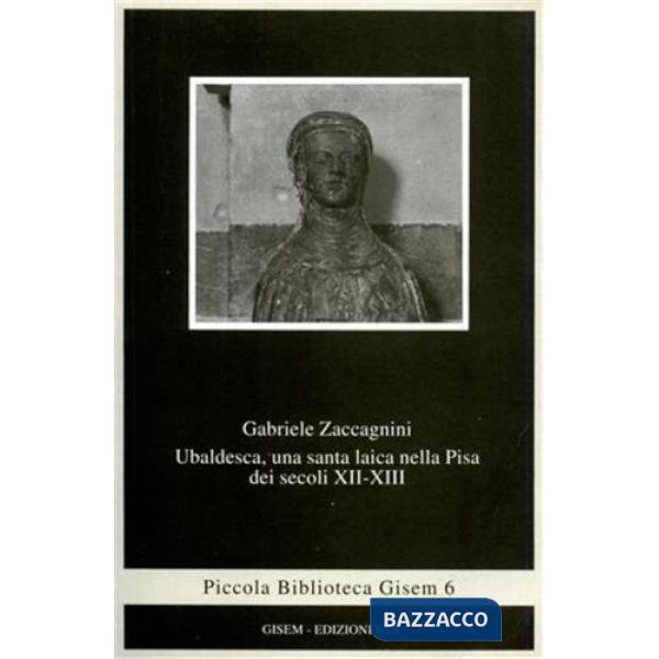 Ubaldesca, una santa laica nella Pisa dei secoli XII-XIII