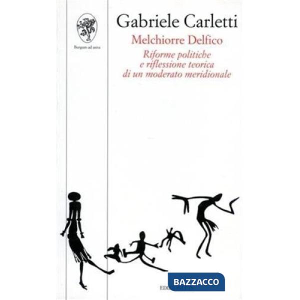Melchiorre Delfico. Riforme politiche e riflessione teorica di un moderato merid