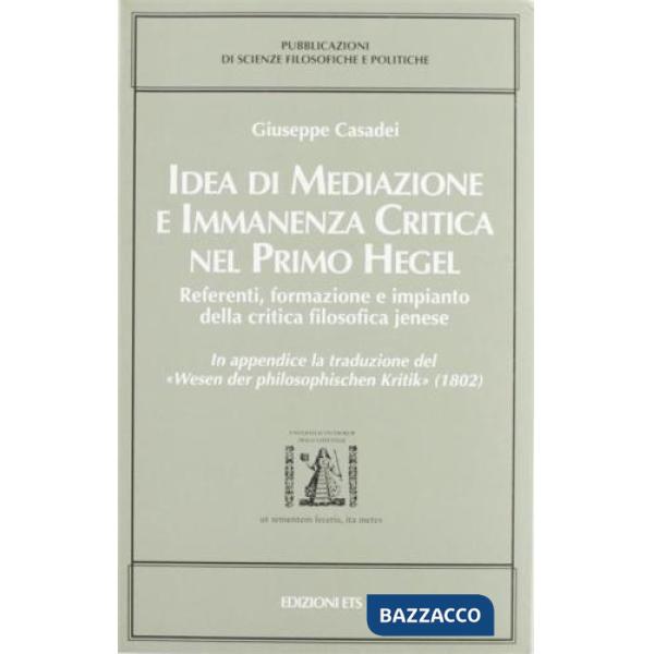Idea di mediazione e immanenza critica nel primo Hegel. Referenti, formazione e 
