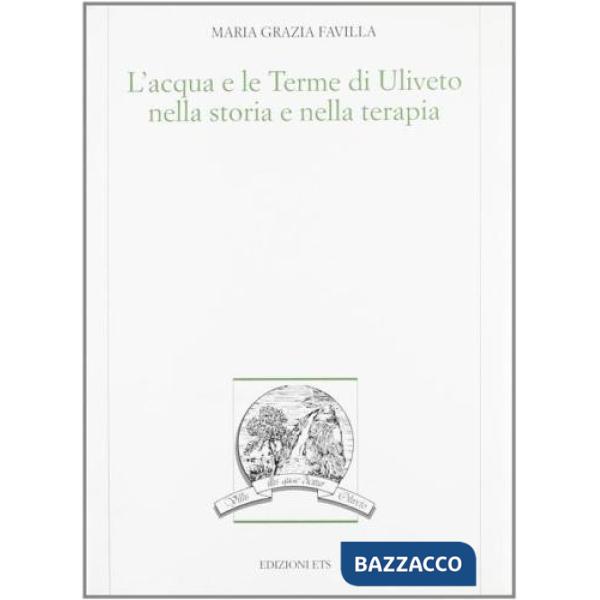 Acqua e le terme di Uliveto nella storia e nella terapia (L')