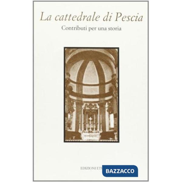 Cattedrale di Pescia. Contributi per una storia (La)