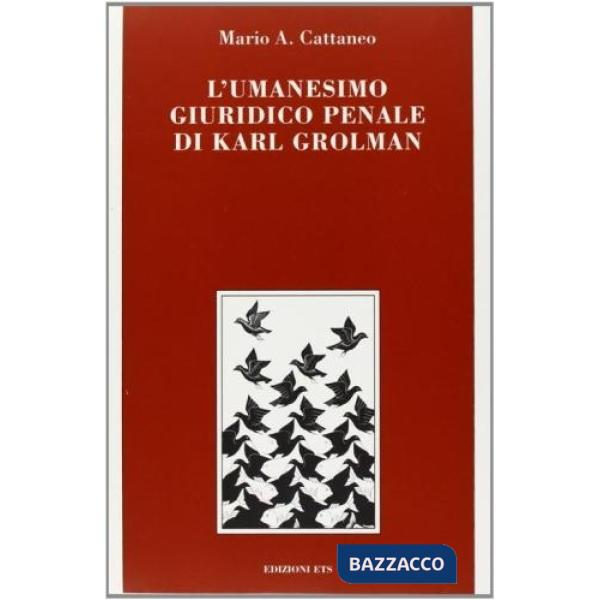 Umanesimo giuridico penale di Karl Grolman (L')