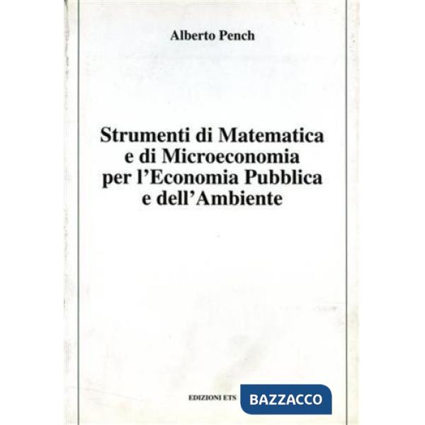 Strumenti di matematica e di microeconomia per l'economia pubblica e dell'ambien