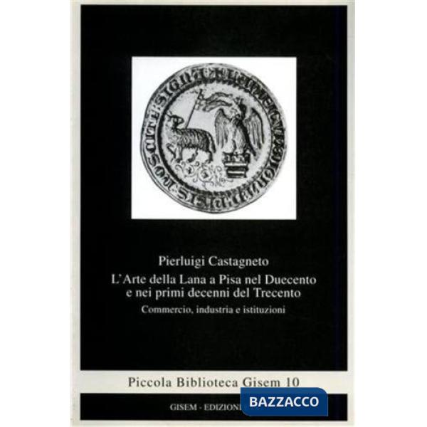 Arte della lana a Pisa nel Duecento e nei primi decenni del Trecento. Commercio,