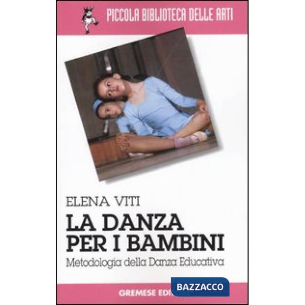 Danza per i bambini. Metodologia della danza educativa (La)