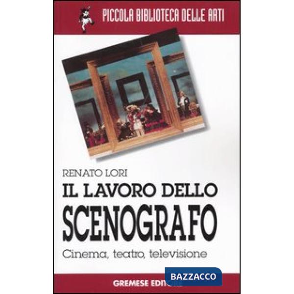 Lavoro dello scenografo. Cinema, teatro, televisione (Il)