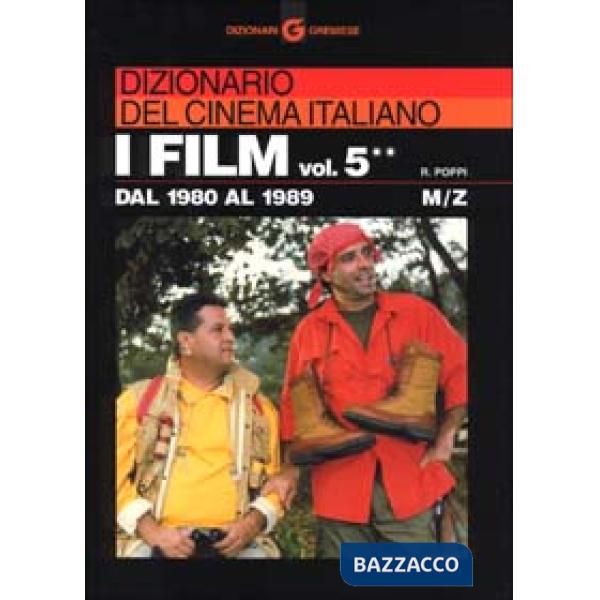 Dizionario del cinema italiano. I film. Vol. 5/2: Dal 1980 al 1989. M-z.