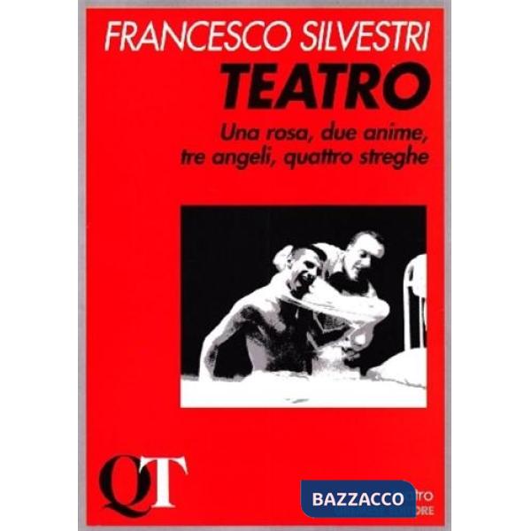 Teatro. Una rosa, due anime, tre angeli, quattro streghe