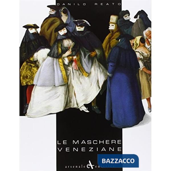 Maschere veneziane. Ediz. italiana, inglese, francese e tedesca (Le)