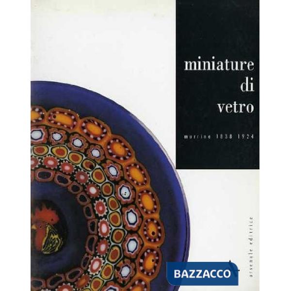 Miniature di vetro. Murrine (1838-1924)