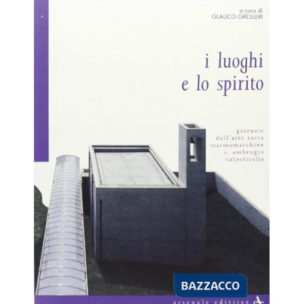 Luoghi e lo spirito. Ediz. illustrata (I)
