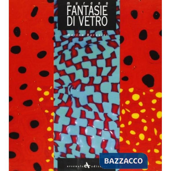 Murano. Fantasie di vetro. Ediz. illustrata
