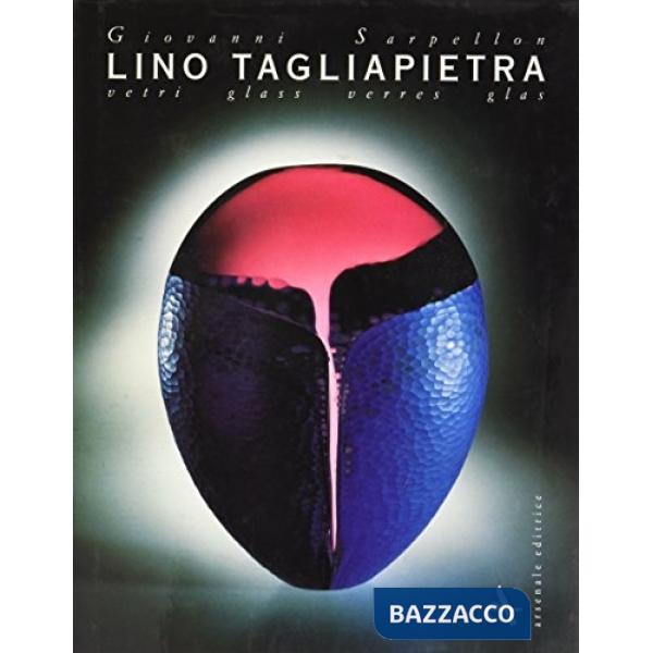 Lino Tagliapietra. Vetri. Ediz. multilingue