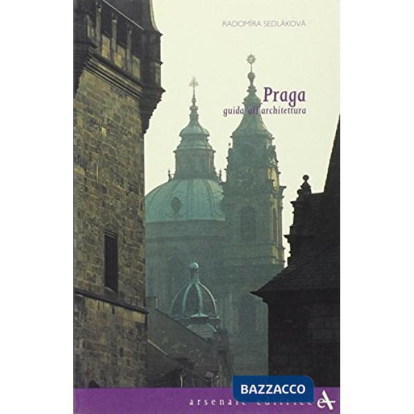 Praga. Guida all'architettura. Ediz. illustrata