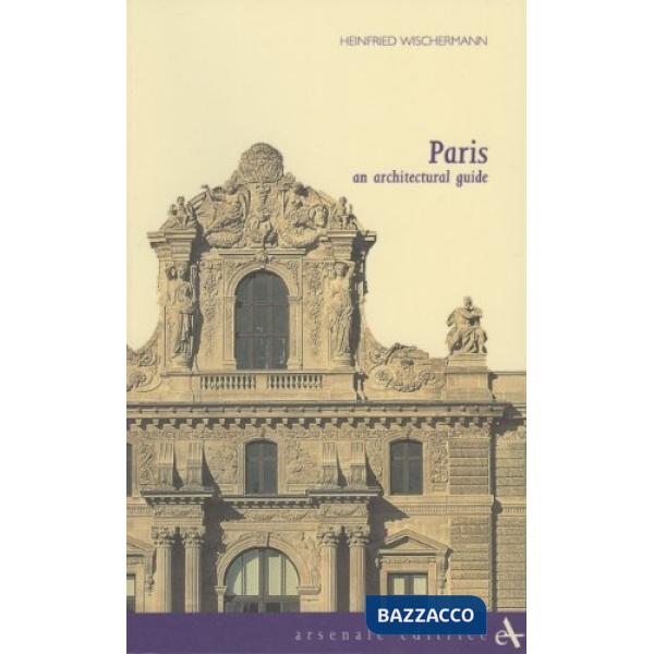 Paris. An architectural guide. Ediz. illustrata