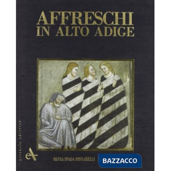 Affreschi in Alto Adige-Fresken in Südtirol. Ediz. illustrata