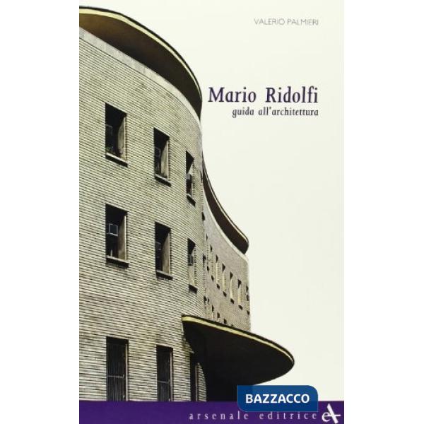 Mario Ridolfi. Guida all'architettura. Ediz. illustrata