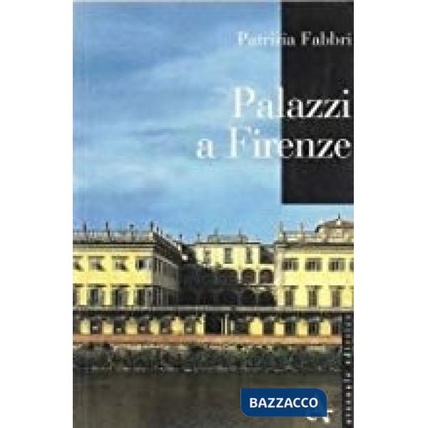 Palazzi a Firenze. Ediz. illustrata