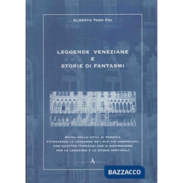 Leggende veneziane e storie di fantasmi. Ediz. illustrata