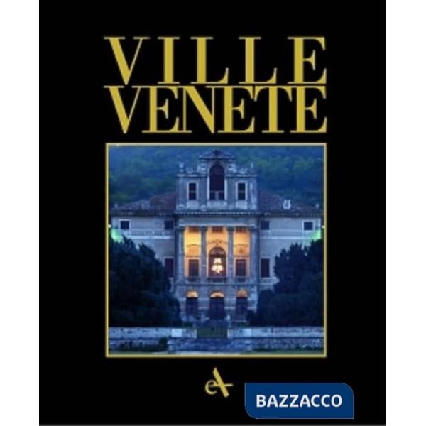Ville venete. The villa civilization in the Mainland dominion. Ediz. illustrata