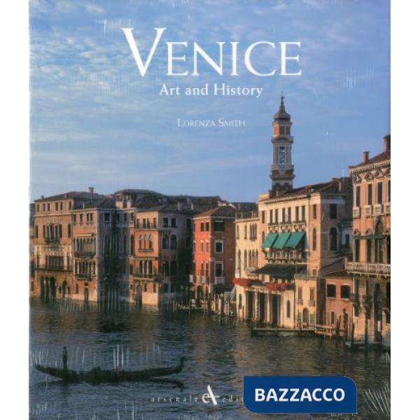 Venezia. La città, l'arte, la storia. Ediz. inglese