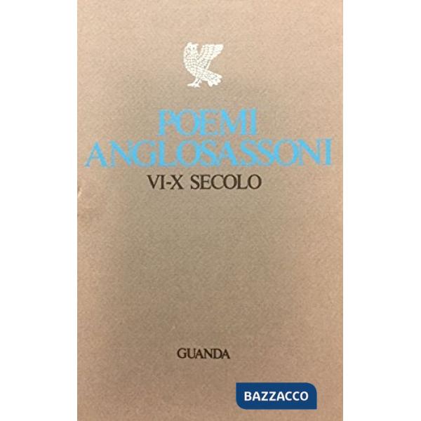 Poemi anglosassoni. Le origini della poesia inglese (VI-X secolo)